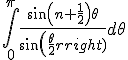 \int_{0}^{\pi} \frac{sin(n+\frac{1}{2})\theta}{sin(\frac{\theta}{2})}d\theta 